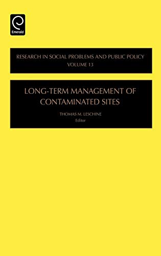 Long-Term Management of Contaminated Sites (Research in Social Problems & Public Policy) (RESEARCH IN SOCIAL PROBLEMS AND PUBLIC POLICY, Band 13)