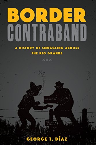 Border Contraband: A History of Smuggling across the Rio Grande (Inter-american Series)