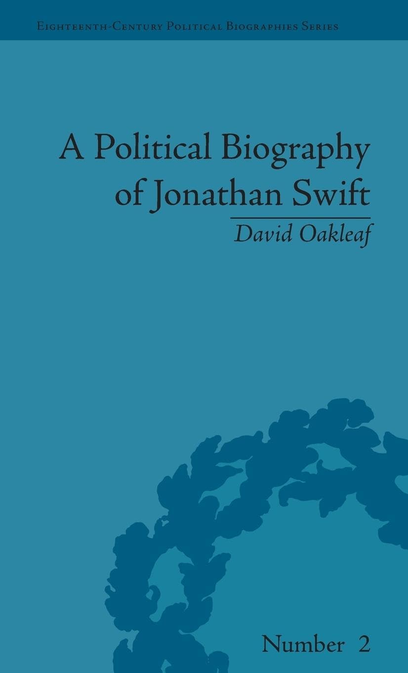 A Political Biography of Jonathan Swift (Eighteenth-century Political Biographies)