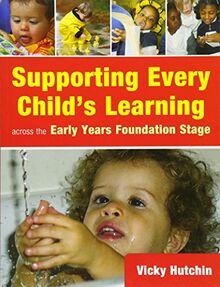 Supporting Every Child's Learning Across the Early Years Foundation Stage