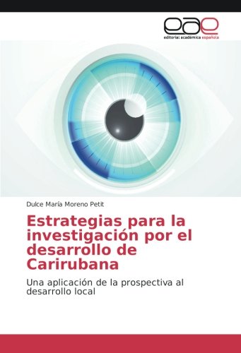 Estrategias para la investigación por el desarrollo de Carirubana: Una aplicación de la prospectiva al desarrollo local