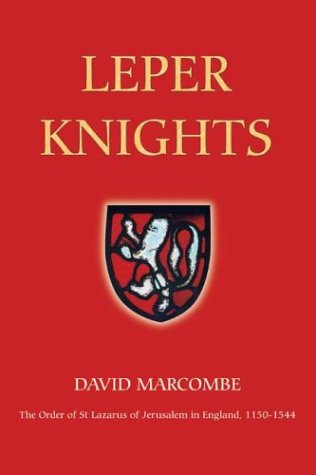 David Marcombe Leper Knights - The Order Of St Lazarus Of Jerusalem In England, C.1150-1544 (Studies In The History Of Medieval Religion)