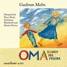 Oma schreit der Frieder: Hörspiel mit Peter Matic, Christiane Blumhoff und Martin Werres