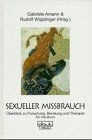 Sexueller Missbrauch. Überblick zu Forschung, Beratung und Therapie. Ein Handbuch