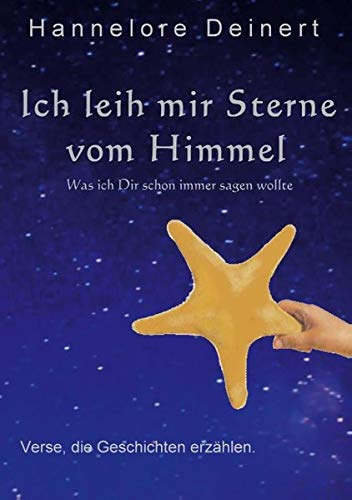 Ich leih mir Sterne vom Himmel: Was ich Dir schon immer sagen wollte