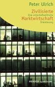 Zivilisierte Marktwirtschaft. Eine wirtschaftsethische Orientierung