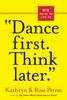 Dance First. Think Later.: 618 Rules to Live by