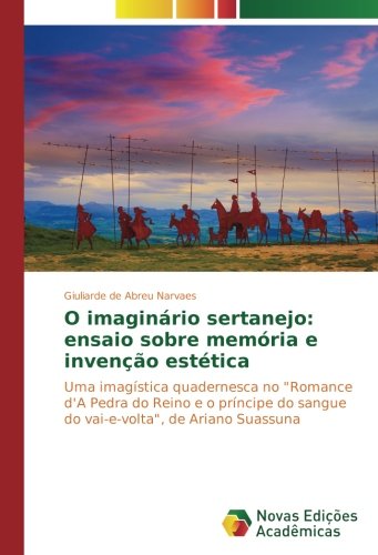 O imaginário sertanejo: ensaio sobre memória e invenção estética: Uma imagística quadernesca no Romance d'A Pedra do Reino e o príncipe do sangue do vai-e-volta, de Ariano Suassuna