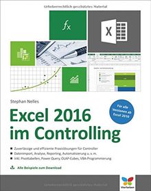 Excel 2016 im Controlling: Zuverlässige und effiziente Praxislösungen für Controller. Ab Excel 2010. Alle Beispiele zum Download.