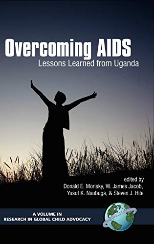 Overcoming AIDS: Lessons Learned from Uganda (Hc) (Research in Global Child Advocacy (Unnumbered).)