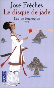 Le disque de jade. Vol. 3. Les îles immortelles