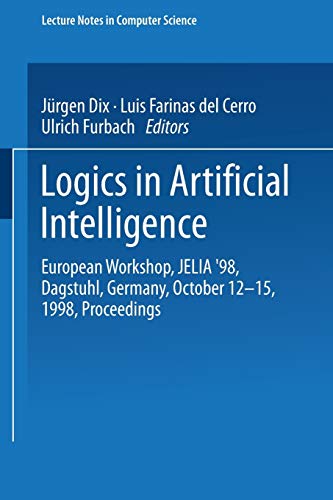 Logics in Artificial Intelligence: European Workshop, JELIA'98, Dagstuhl, Germany, October 12-15, 1998, Proceedings (Lecture Notes in Computer Science ... Notes in Computer Science, 1489, Band 1489)