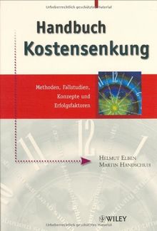 Handbuch Kostensenkung: Methoden, Fallstudien, Konzepte und Erfolgsfaktoren