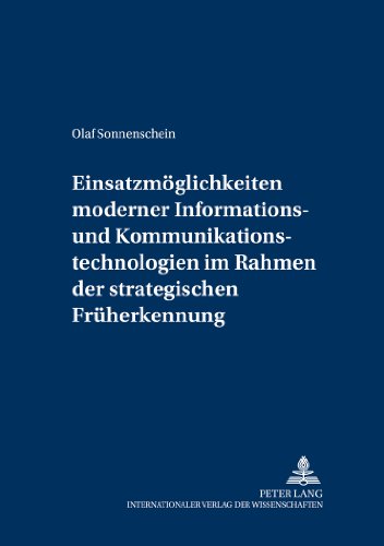 Einsatzmöglichkeiten moderner Informations- und Kommunikationstechnologien im Rahmen der strategischen Früherkennung (Controlling und Management / Controlling and Management)