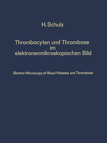 Thrombocyten und Thrombose im Elektronenmikroskopischen Bild / Electron Microscopy of Blood Platelets and Thrombosis