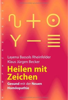 Heilen mit Zeichen: Gesund mit der neuen Homöopathie