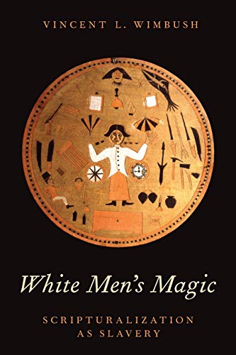 White Men's Magic: Scripturalization As Slavery