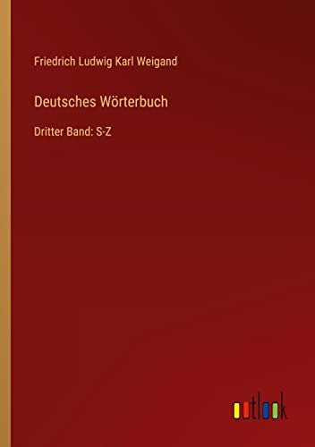 Deutsches Wörterbuch: Dritter Band: S-Z