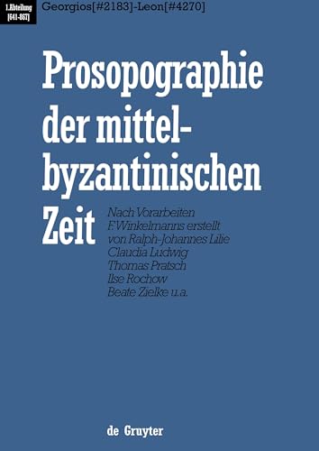 Prosopographie der mittelbyzantinischen Zeit. Abt. 1. Bd 2. Georgios (#2183) - Leon (#4270): Erste Abteilung (Prosopographie der mittelbyzantinischen Zeit. 641-867, Band 2)