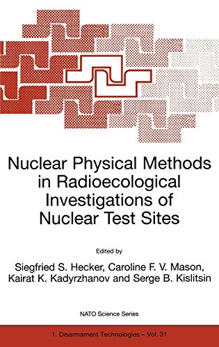 Nuclear Physical Methods in Radioecological Investigations of Nuclear Test Sites (Nato Science Partnership Subseries: 1, 31, Band 31)