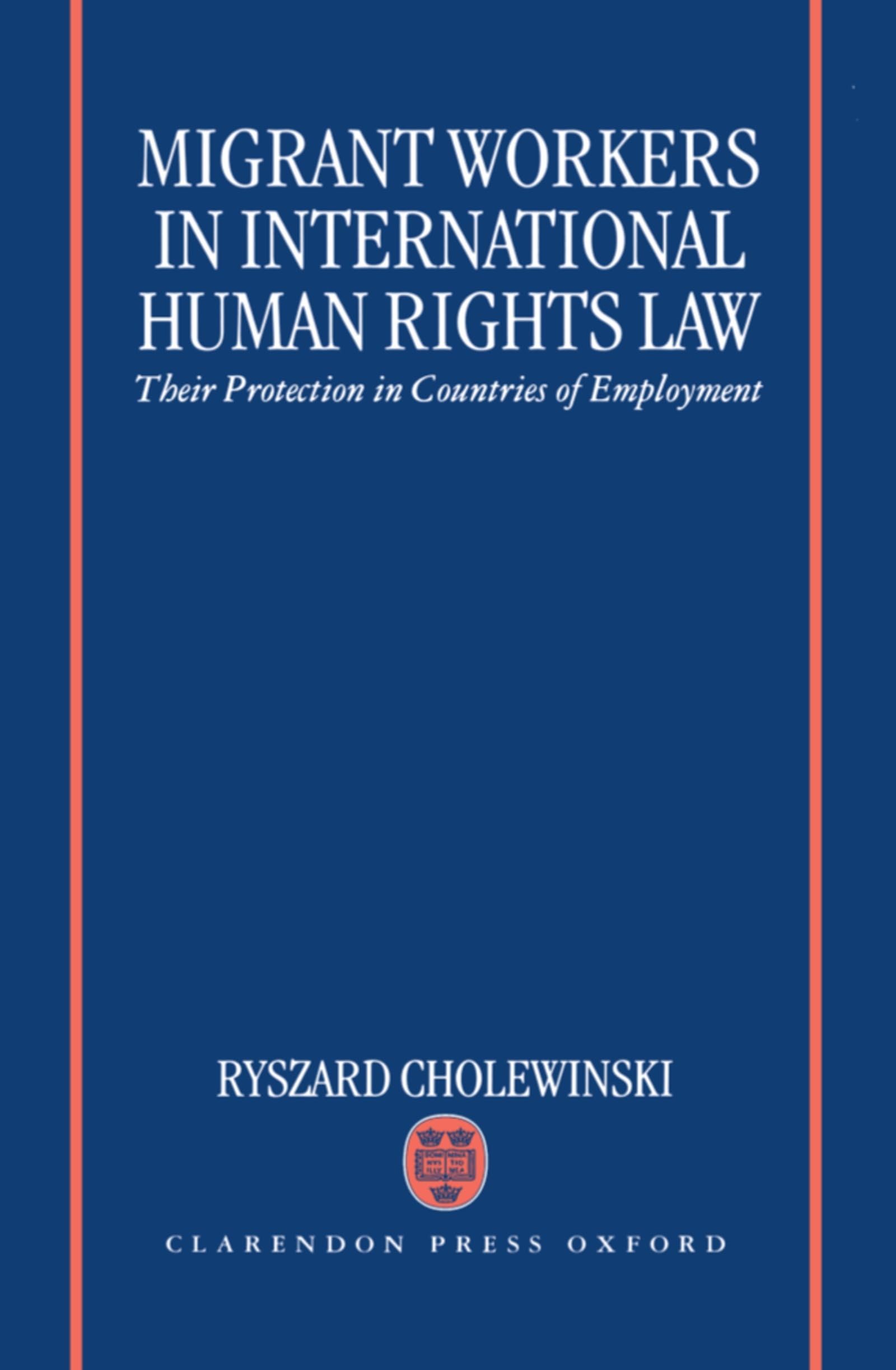 Migrant Workers in International Human Rights Law 'Their Protection in Countries of Employment '