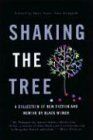 Shaking the Tree: A Collection of New Fiction and Memoir by Black Women