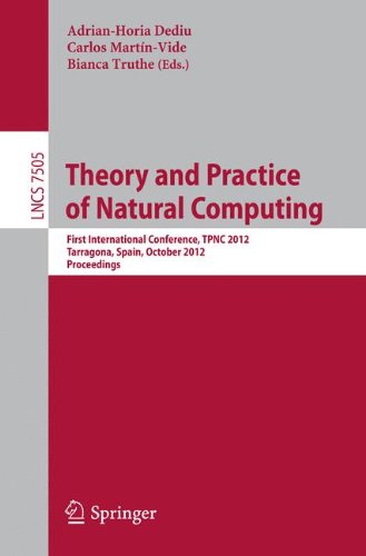 Theory and Practice of Natural Computing: First International Conference, TPNC 2012, Tarragona, Spain, October 2-4, 2012. Proceedings (Lecture Notes in Computer Science)