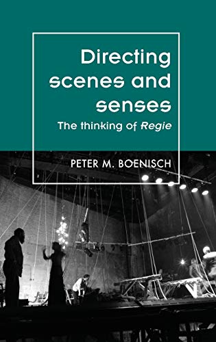 Directing scenes and senses: The thinking of Regie (Theatre Theory, Practice, Performance)