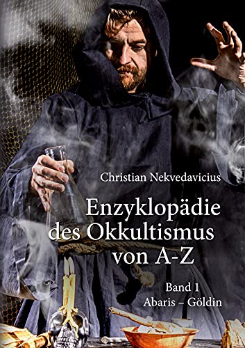 Enzyklopädie des Okkultismus von A-Z: Astrologie, Hexen und Teufelsglaube, Magie, Mythologie, Parapsychologie, Religiöse Phänomene, Tiefenpsychologie, ... (Enyzyklopädie des Okkultismus, Band 1)