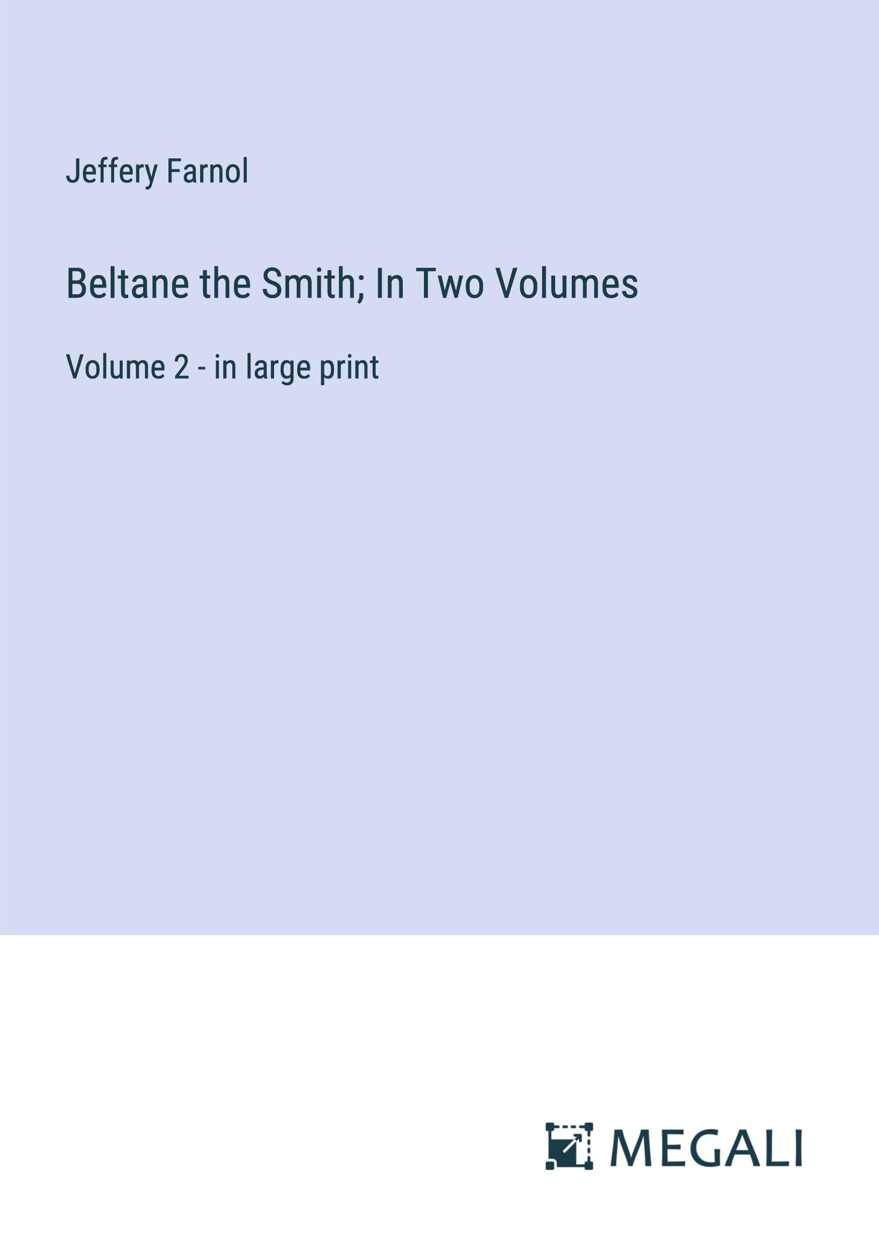 Beltane the Smith; In Two Volumes: Volume 2 - in large print