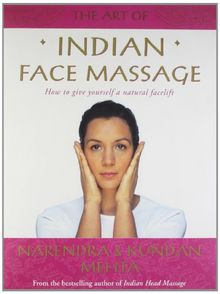 The Art of Indian Face Massage: How to Give Yourself a Natural Facelift