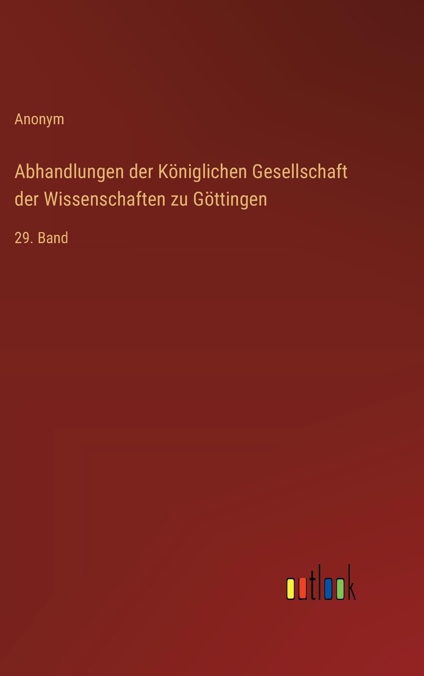 Abhandlungen der Königlichen Gesellschaft der Wissenschaften zu Göttingen: 29. Band