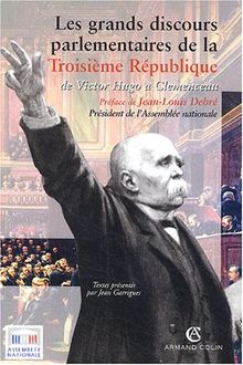 Les grands discours parlementaires de la troisième République. Vol. 1. De Victor Hugo à Clemenceau