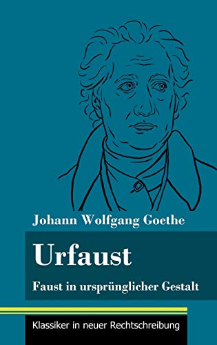 Urfaust: Faust in ursprünglicher Gestalt (Band 1, Klassiker in neuer Rechtschreibung)