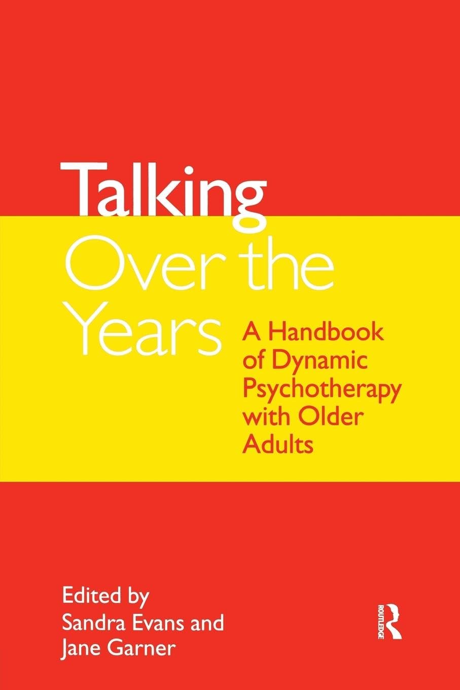 Talking Over the Years: A Handbook of Dynamic Psychotherapy with Older Adults