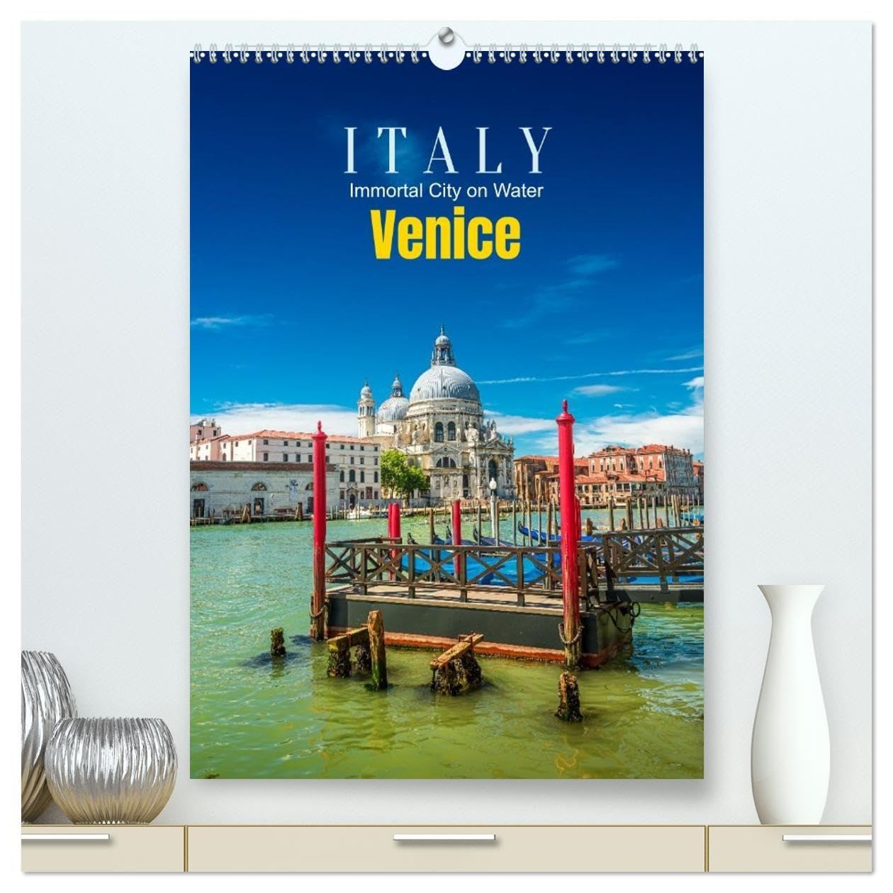 Italy, Venice - Immortal City on Water (High Quality Premium Wall Calendar 2026 DIN A2 portrait),CALVENDO 12 Month Wall Calendar: Eternal Reflections of Art and History (CALVENDO Places)