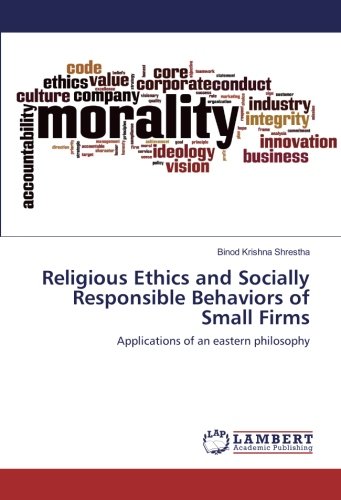 Religious Ethics and Socially Responsible Behaviors of Small Firms: Applications of an eastern philosophy