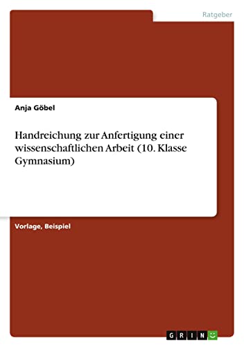 Handreichung zur Anfertigung einer wissenschaftlichen Arbeit (10. Klasse Gymnasium)