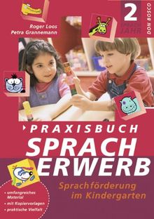 Praxisbuch Spracherwerb 2: Lieder und Kopiervorlagen: BD 2: Sprachförderung im Kindergarten