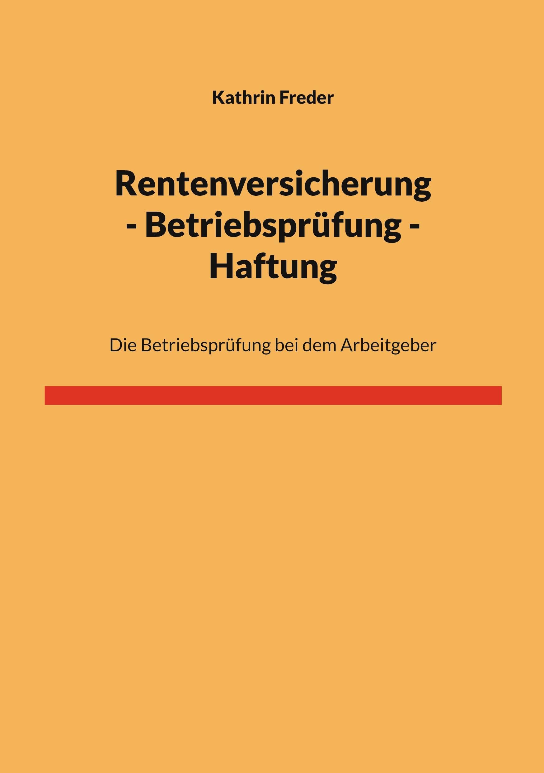 Rentenversicherung - Betriebsprüfung - Haftung: Die Betriebsprüfung bei dem Arbeitgeber