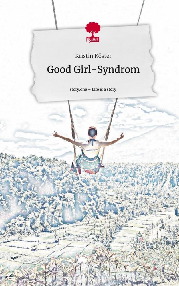 Good Girl-Syndrom. Life is a Story - story.one