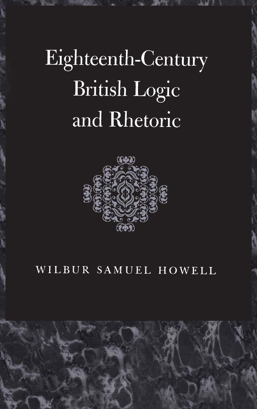 Eighteenth-Century British Logic and Rhetoric (Thoemmes Library of British Philosophy, Band 32)
