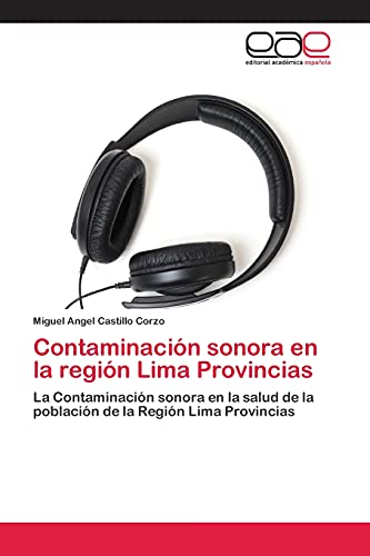 Contaminación sonora en la región Lima Provincias: La Contaminación sonora en la salud de la población de la Región Lima Provincias