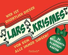 Wer ist eigentlich dieser Lars Krismes, von dem ständig alle singen?: 24 Weihnachts-Klartext-Karten Weihnachten