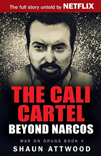 Shaun Attwood The Cali Cartel, Beyond Narcos (War On Drugs)