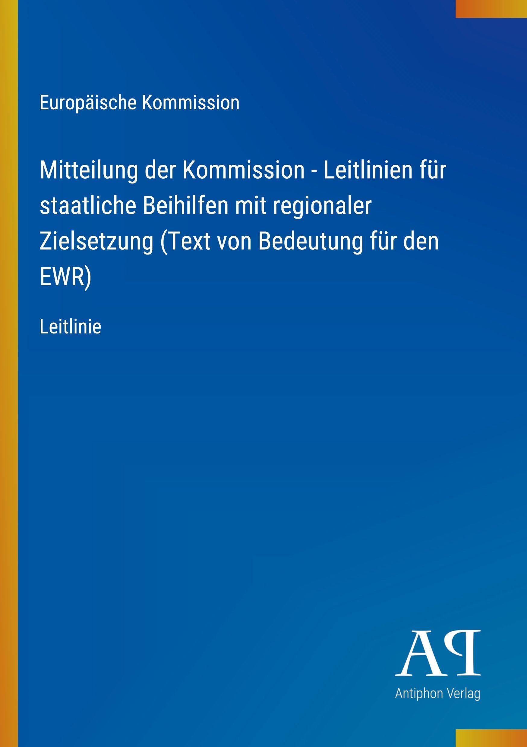 Mitteilung der Kommission - Leitlinien für staatliche Beihilfen mit regionaler Zielsetzung (Text von Bedeutung für den EWR)