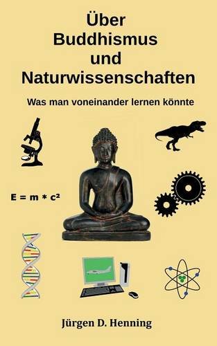 Über Buddhismus und Naturwissenschaft: Was man voneinander lernen könnte