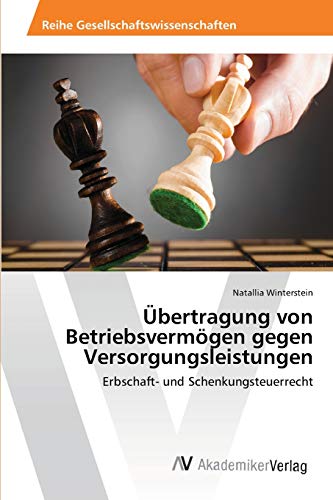 Übertragung von Betriebsvermögen gegen Versorgungsleistungen: Erbschaft- und Schenkungsteuerrecht