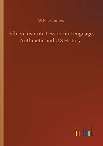 Fifteen Institute Lessons in Lenguage, Arithmetic and U.S History