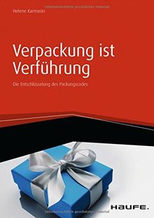 Verpackung ist Verführung: Die Entschlüsselung des Packungscodes (Haufe Fachbuch)
